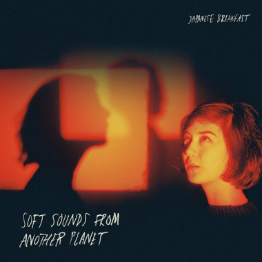 JAPANESE BREAKFAST — SOFT SOUNDS FROM ANOTHER PLANET