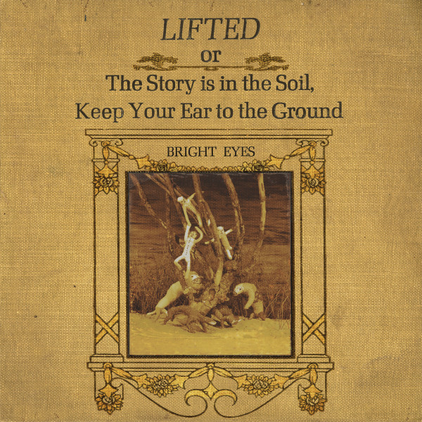 BRIGHT EYES — LIFTED OR THE STORY IS IN THE SOIL, KEEP YOUR