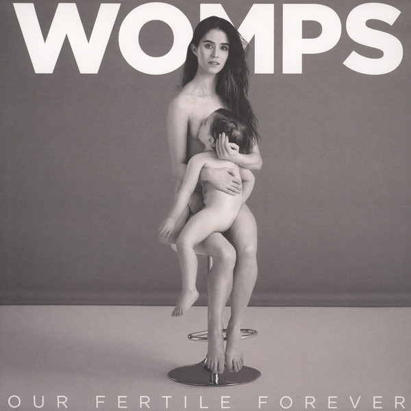 WOMPS — OUT FERTILE FOREVER