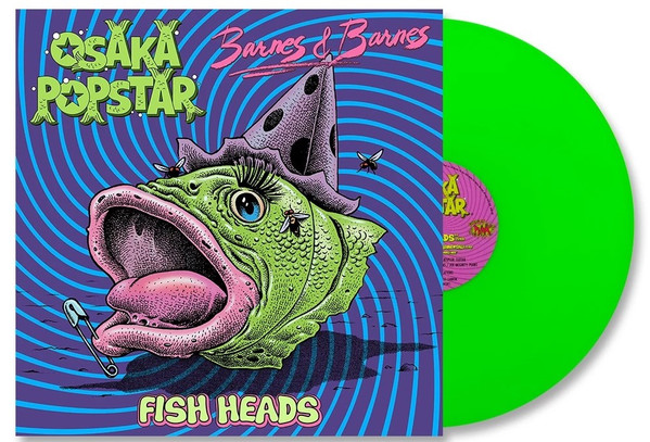 OSAKA POPSTAR/BARNES & BARNES — DELETED - FISH HEADS