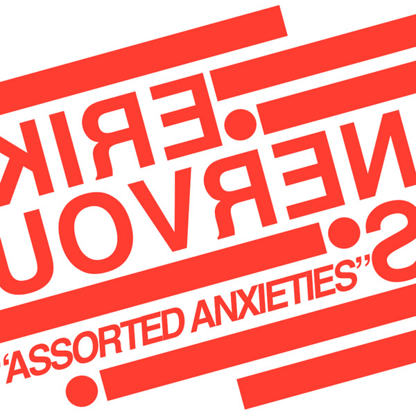 ERIK NERVOUS — ASSORTED ANXIETIES