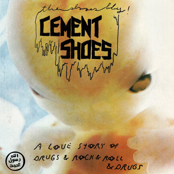 CEMENT SHOES — A LOVE STORY OF DRUGS & ROCK & ROLL & DRUGS