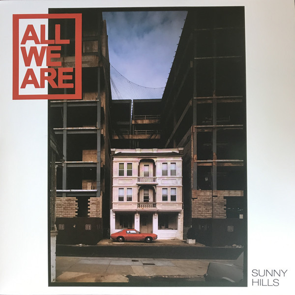 ALL WE ARE — SUNNY HILLS