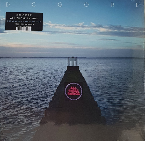 DC GORE — ALL THESE THINGS