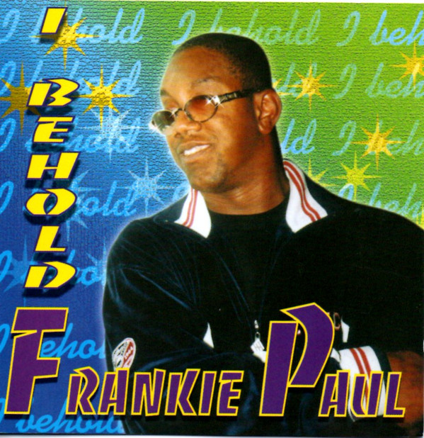 FRANKIE PAUL — I Behold