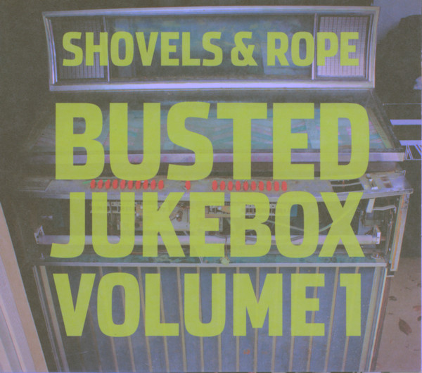 SHOVELS & ROPE — BUSTED JUKEBOX VOLUME 1