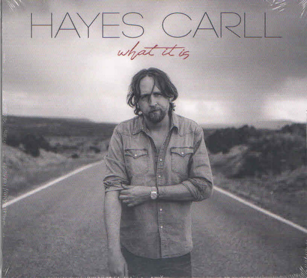 HAYES CARLL — WHAT IT IS