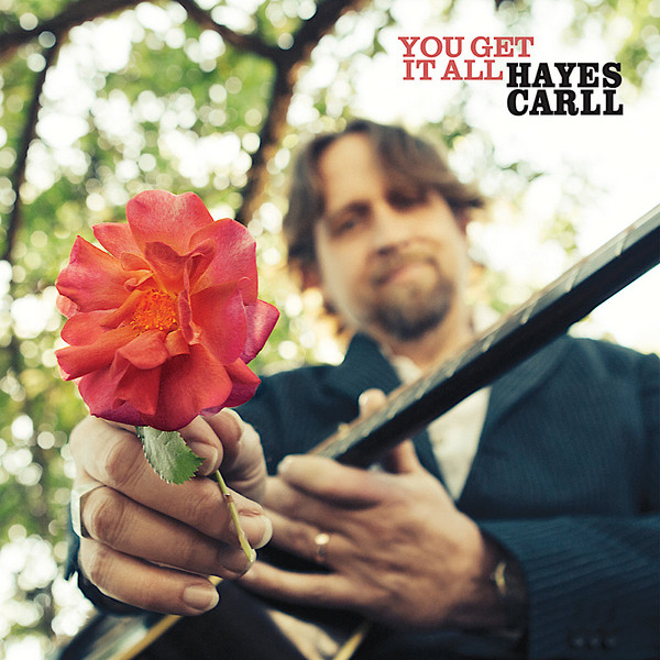 HAYES CARLL — YOU GET IT ALL