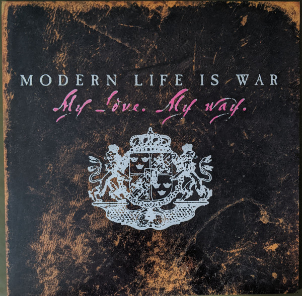 MODERN LIFE IS WAR — MY LOVE MY WAY