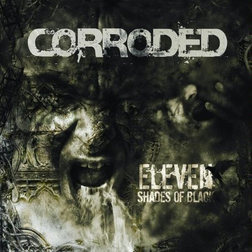 CORRODED — Eleven Shades Of Black