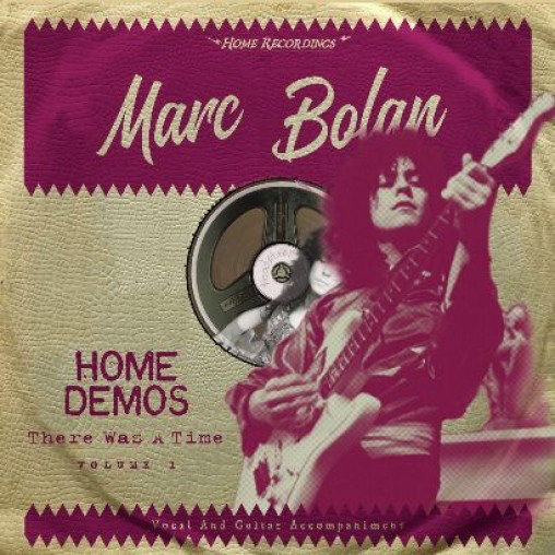 MARC BOLAN — THERE WAS A TIME:HOME DEMOS VOLUME 1