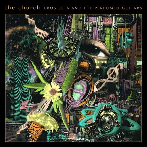 THE CHURCH — EROS ZETA & THE PERFUMED GUITARS