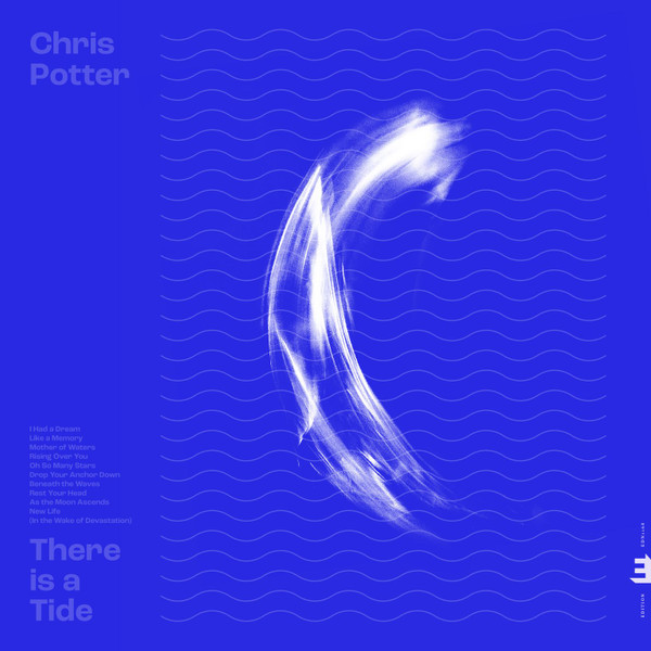 CHRIS POTTER — THERE IS A TIDE