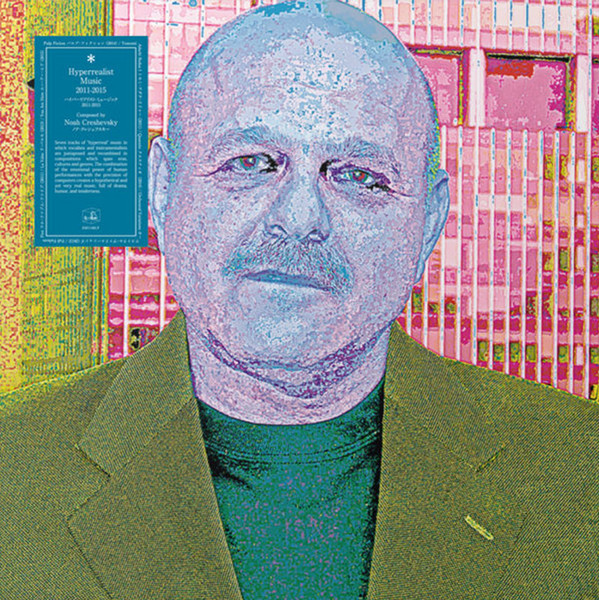 Noah Creshevsky — Hyperrealist Music, 2011-2015