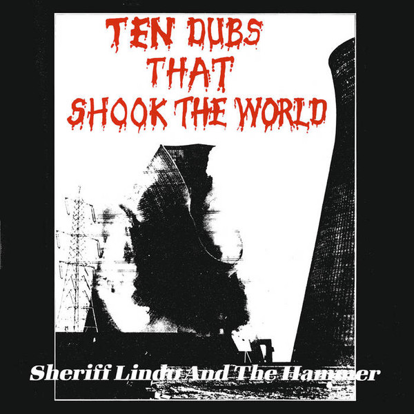 Sheriff Lindo and The Hammer — Ten Dubs That Shook The World