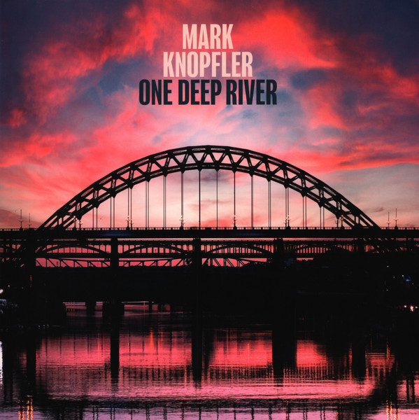 Mark Knopfler — One Deep River