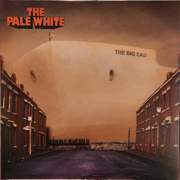 THE PALE WHITE — THE BIG SAD
