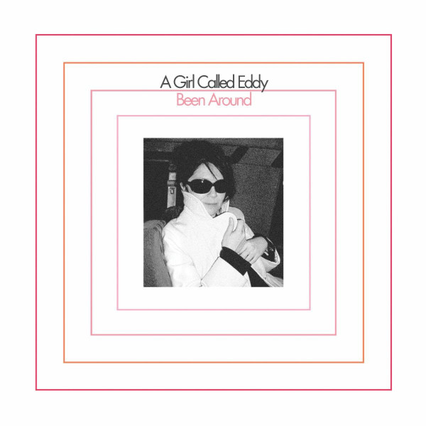 A GIRL CALLED EDDY — BEEN AROUND