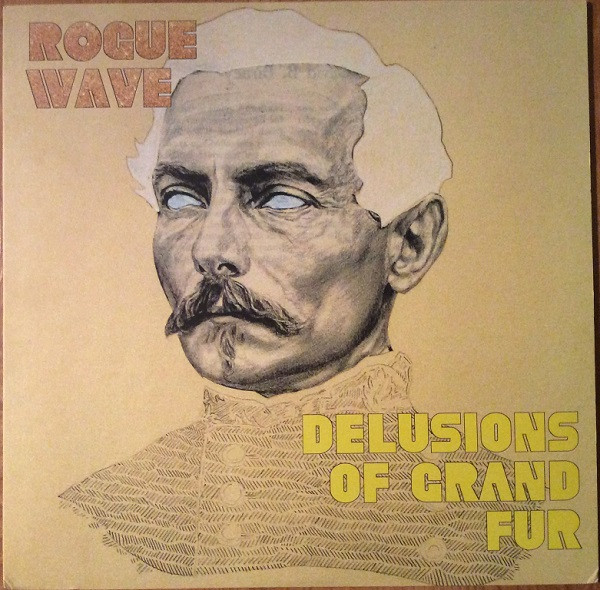 ROGUE WAVE — DELUSIONS OF GRAND FUR