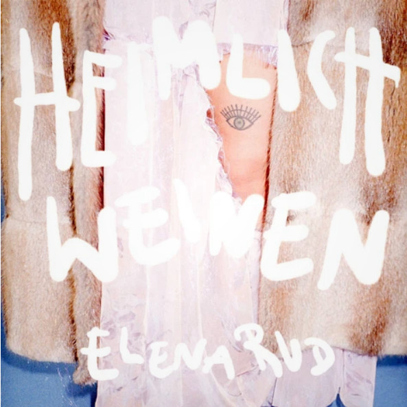 ELENA RUD — HEIMLICH WEINEN