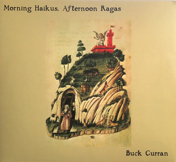 BUCK CURRAN — Morning Haikus Afternoon Ragas