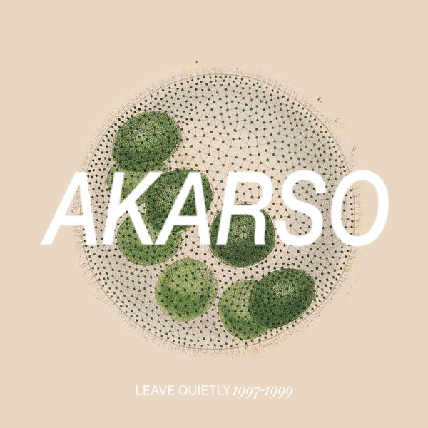 AKARSO — LEAVE QUIETLY 1997-1999