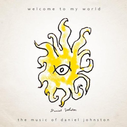 DANIEL JOHNSTON — WELCOME TO MY WORLD