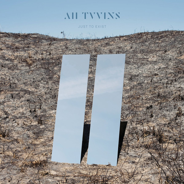 ALL TVVINS — JUST TO EXIST