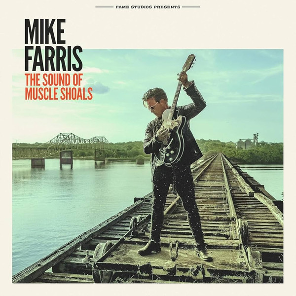 MIKE FARRIS — THE SOUND OF MUSCLE SHOALS
