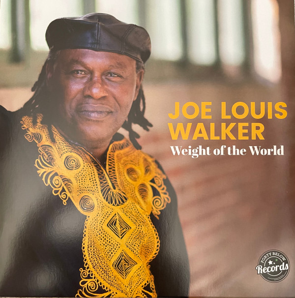 JOE LOUIS WALKER — WEIGHT OF THE WORLD