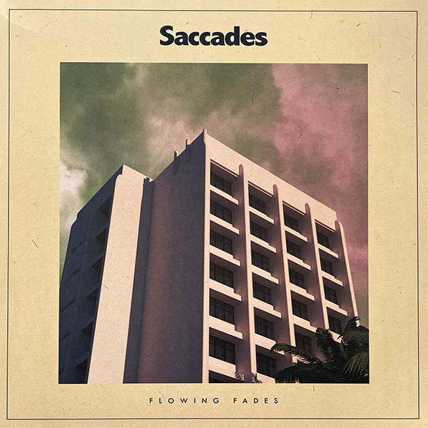 SACCADES — FLOWING FADES