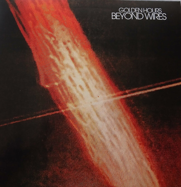 GOLDEN HOURS — BEYOND WIRES