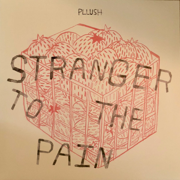 PLLUSH — STRANGER TO THE PAIN