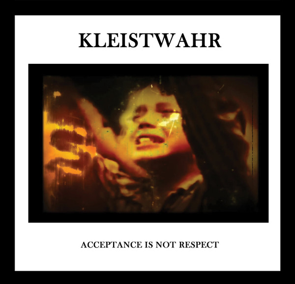 KLEISTWAHR — DOWN BUT DEFIANT YET/ACCEPTANCE IS NOT RESPECT