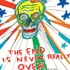 DANIEL JOHNSTON — THE END IS NEVER REALLY OVER
