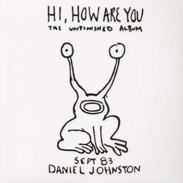 DANIEL JOHNSTON — HI HOW ARE YOU - YIP/JUMP MUSIC
