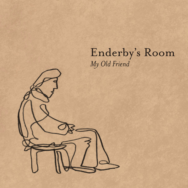 ENDERBY'S ROOM — MY OLD FRIEND