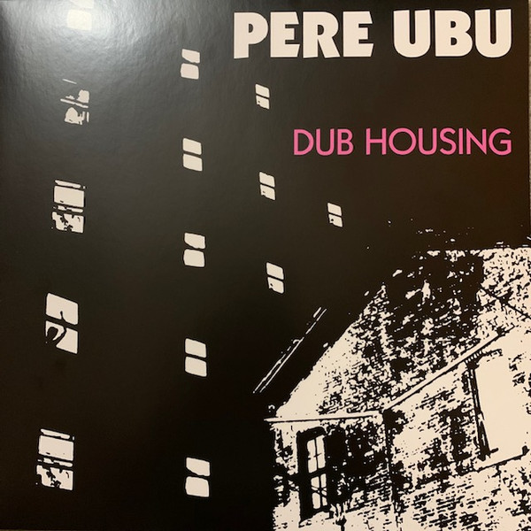 PERE UBU — Dub Housing