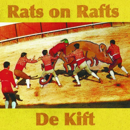 RATS ON RAFTS / DE KIFT — RATS ON RAFTS / DE KIFT