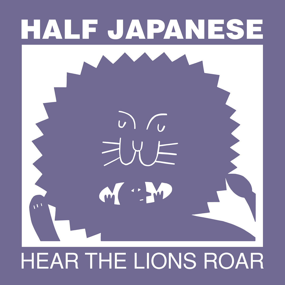 HALF JAPANESE — HEAR THE LIONS ROAR