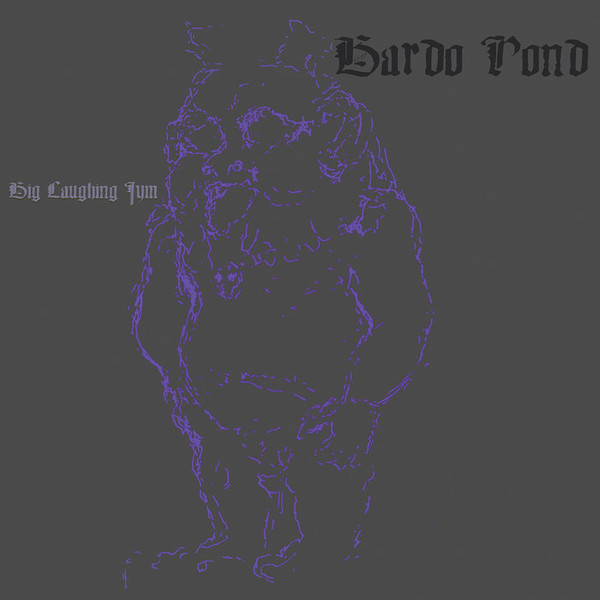 BARDO POND¬† — BIG LAUGHING JYM