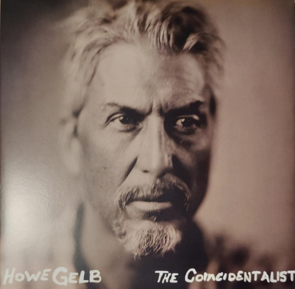 HOWE GELB — ?THE COINCIDENTALIST? AND ?DUST BOWL?