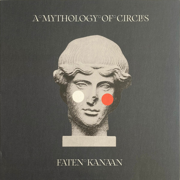FATEN KANAAN — A MYTHOLOGY OF CIRCLES