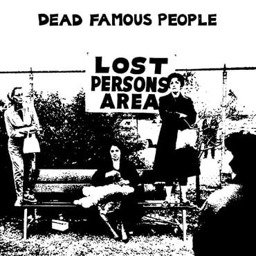 DEAD FAMOUS PEOPLE — LOST PERSON'S AREA
