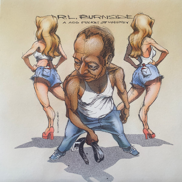 R L BURNSIDE — ASS POCKET OF WHISKEY