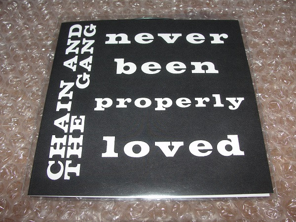 CHAIN AND THE GANG — NEVER BEEN PROPERLY LOVED¬†¬†¬†¬†¬†¬†