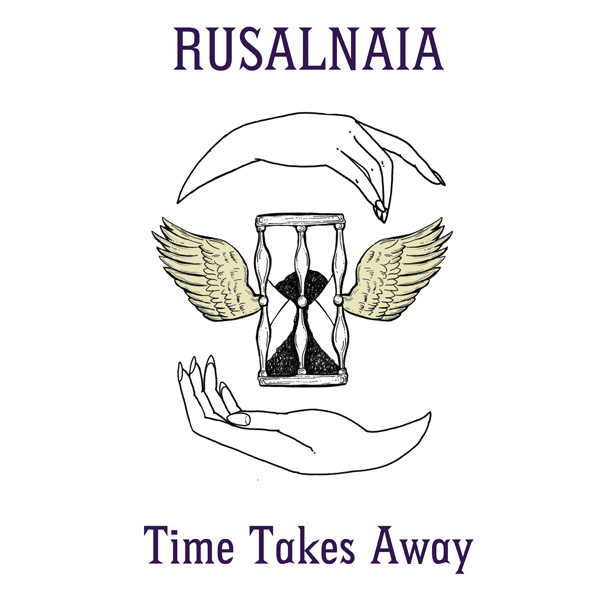 RUSALNAIA — Time Takes Away