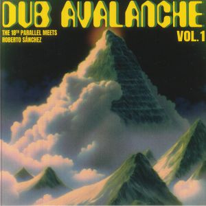 18TH PARALLEL, The meets ROBERTO SANCHEZ — Dub Avalanche Vol 1