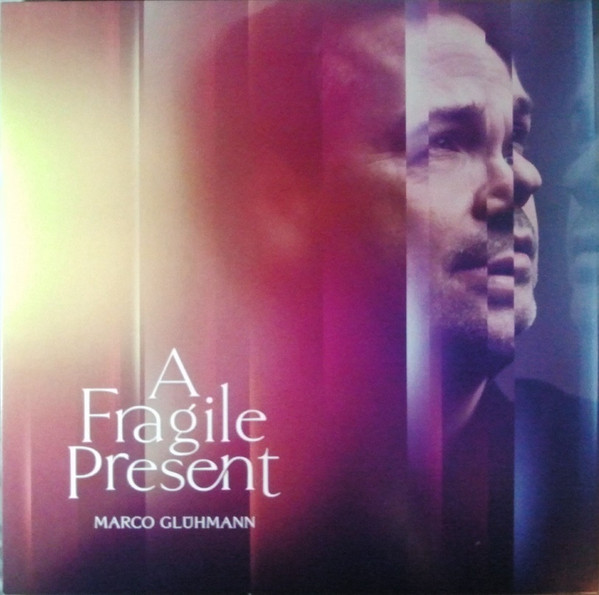 MARCO GLUHMANN — A FRAGILE PRESENT