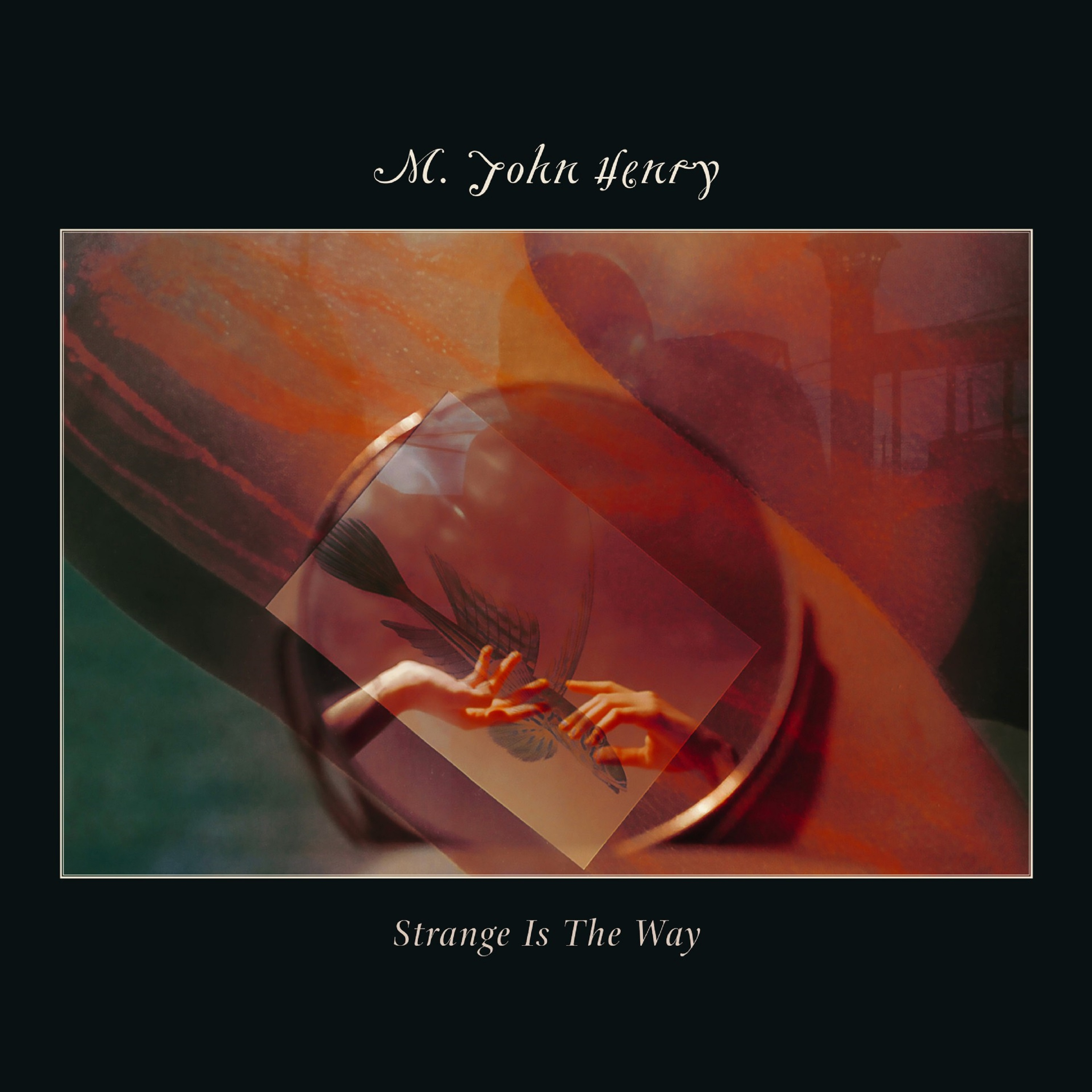 M. JOHN HENRY — STRANGE IS THE WAY